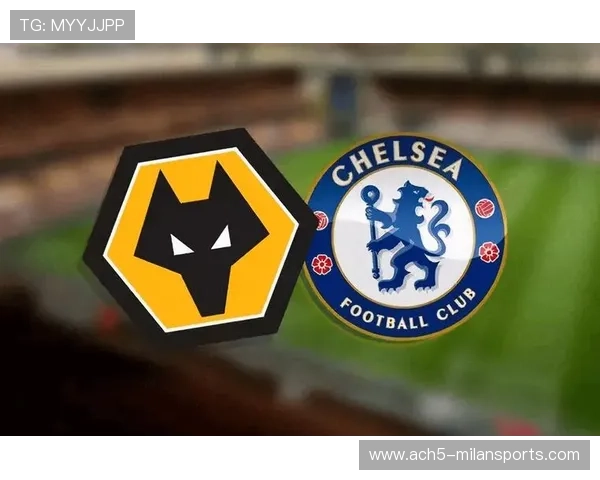 切尔西与狼队主帅战术对决全解析赛事前瞻与关键看点 切尔西与狼队主帅战术对决全解析赛事前瞻与关键看点